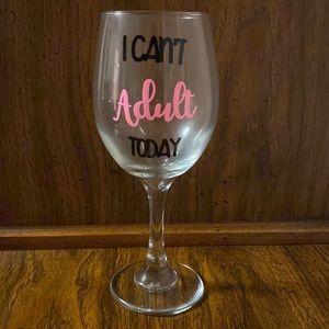 NWOB! “I Can’t Adult Today” Wine Glass